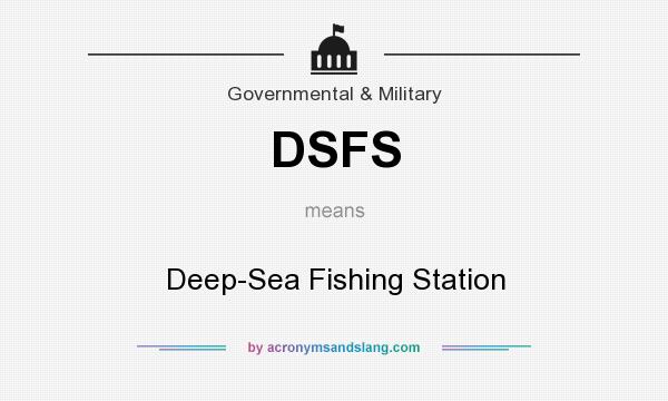 What does DSFS mean? It stands for Deep-Sea Fishing Station