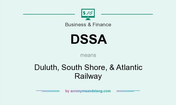 What does DSSA mean? It stands for Duluth, South Shore, & Atlantic Railway