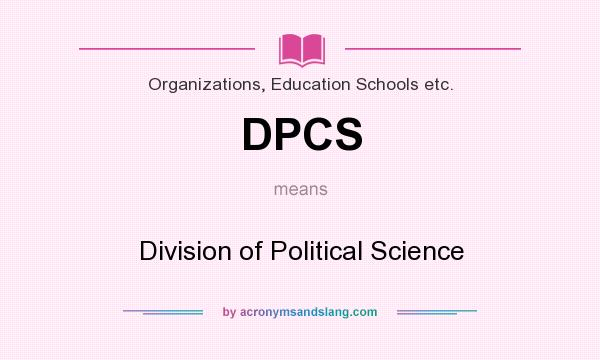 What does DPCS mean? It stands for Division of Political Science