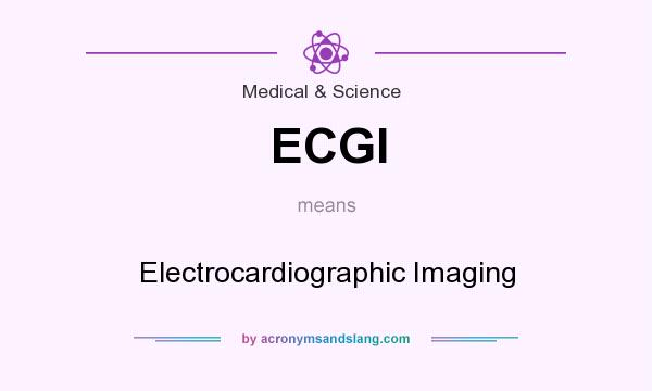 What does ECGI mean? It stands for Electrocardiographic Imaging