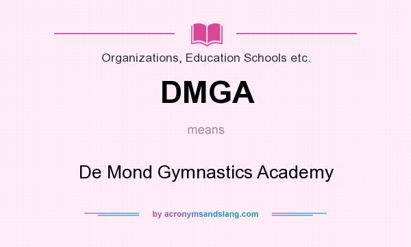 What does DMGA mean? It stands for De Mond Gymnastics Academy
