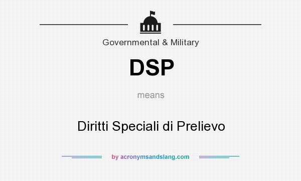 What does DSP mean? It stands for Diritti Speciali di Prelievo