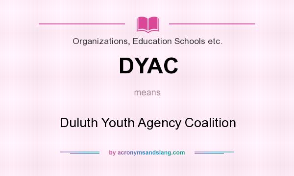 What does DYAC mean? It stands for Duluth Youth Agency Coalition