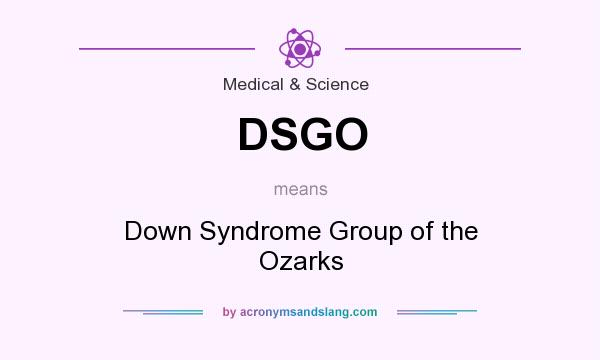 What does DSGO mean? It stands for Down Syndrome Group of the Ozarks