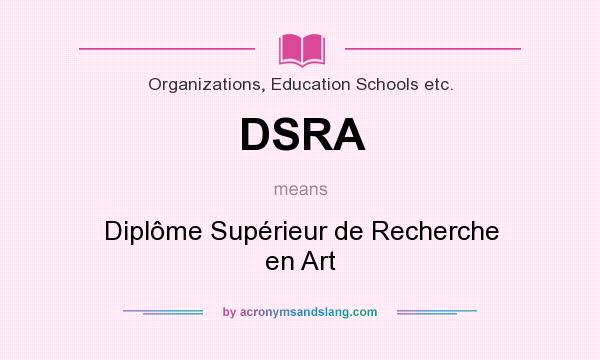 What does DSRA mean? It stands for Diplôme Supérieur de Recherche en Art