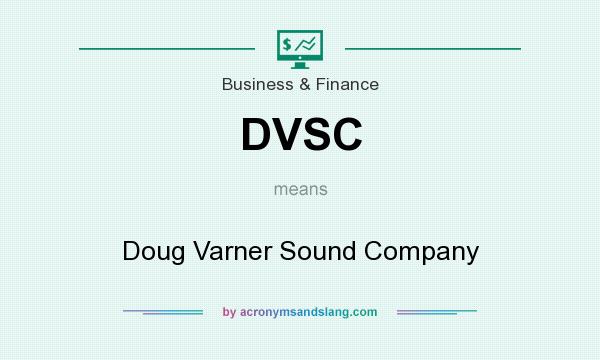 What does DVSC mean? It stands for Doug Varner Sound Company