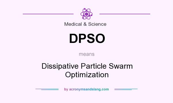 What does DPSO mean? It stands for Dissipative Particle Swarm Optimization