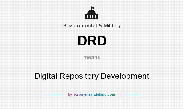 What does DRD mean? It stands for Digital Repository Development