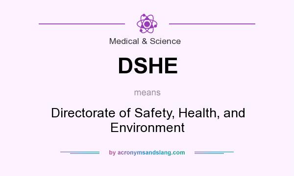 What does DSHE mean? It stands for Directorate of Safety, Health, and Environment