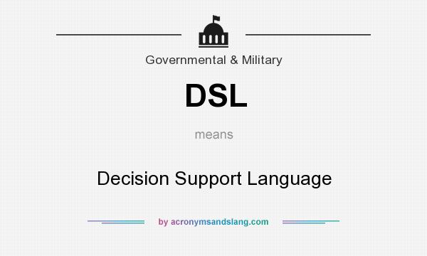 What does DSL mean? It stands for Decision Support Language