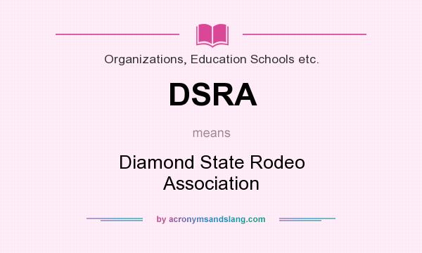 What does DSRA mean? It stands for Diamond State Rodeo Association