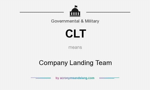 What does CLT mean? It stands for Company Landing Team