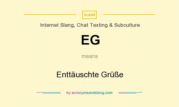 What does EG mean? It stands for Enttäuschte Grüße