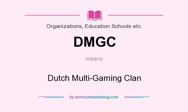 What does DMGC mean? It stands for Dutch Multi-Gaming Clan