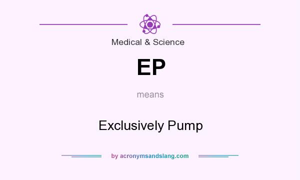 What does EP mean? It stands for Exclusively Pump