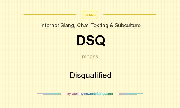 What does DSQ mean? It stands for Disqualified