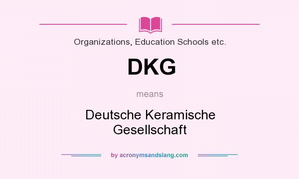 What does DKG mean? It stands for Deutsche Keramische Gesellschaft
