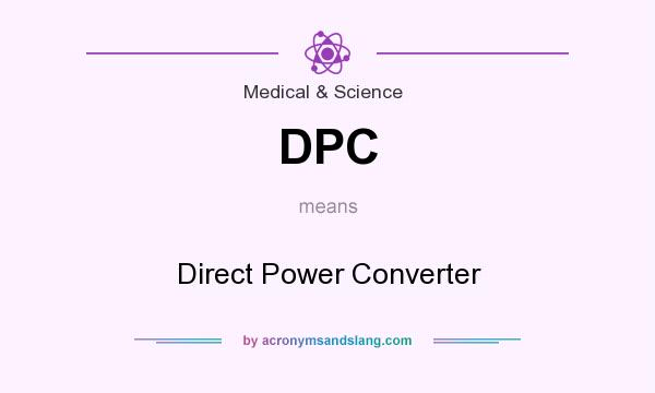 What does DPC mean? It stands for Direct Power Converter