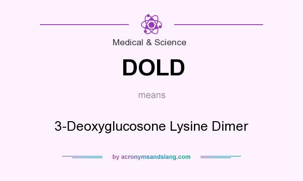 What does DOLD mean? It stands for 3-Deoxyglucosone Lysine Dimer