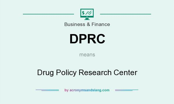What does DPRC mean? It stands for Drug Policy Research Center