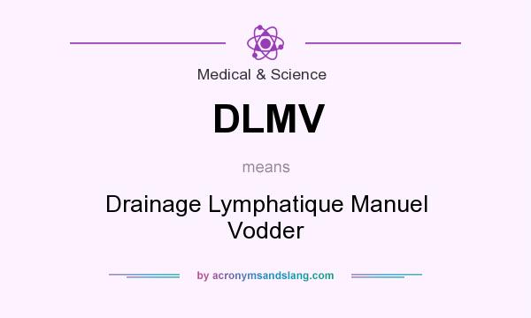 What does DLMV mean? It stands for Drainage Lymphatique Manuel Vodder