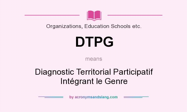 What does DTPG mean? It stands for Diagnostic Territorial Participatif Intégrant le Genre