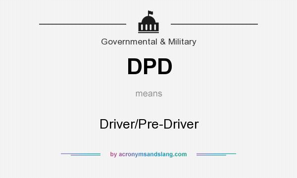 What does DPD mean? It stands for Driver/Pre-Driver
