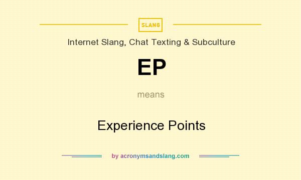 What does EP mean? It stands for Experience Points