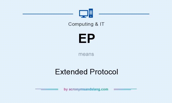 What does EP mean? It stands for Extended Protocol