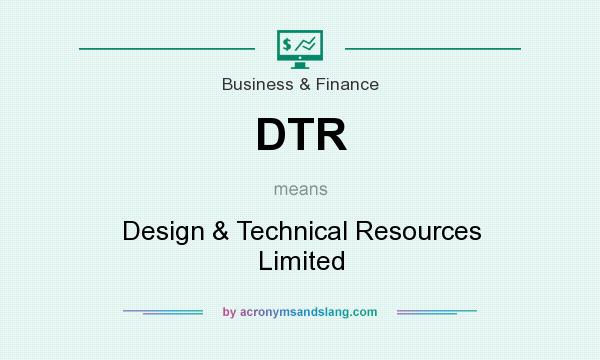 What does DTR mean? It stands for Design & Technical Resources Limited