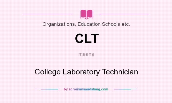 What does CLT mean? It stands for College Laboratory Technician