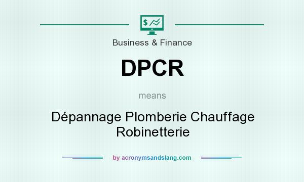 What does DPCR mean? It stands for Dépannage Plomberie Chauffage Robinetterie
