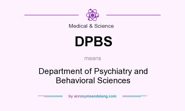 What does DPBS mean? It stands for Department of Psychiatry and Behavioral Sciences