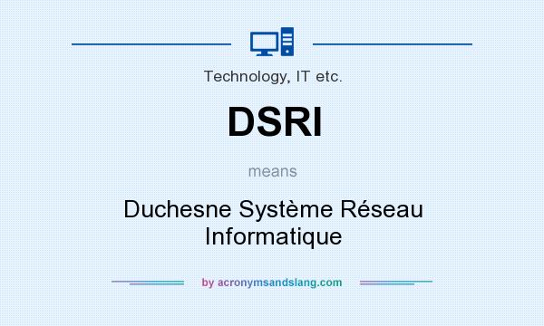 What does DSRI mean? It stands for Duchesne Système Réseau Informatique