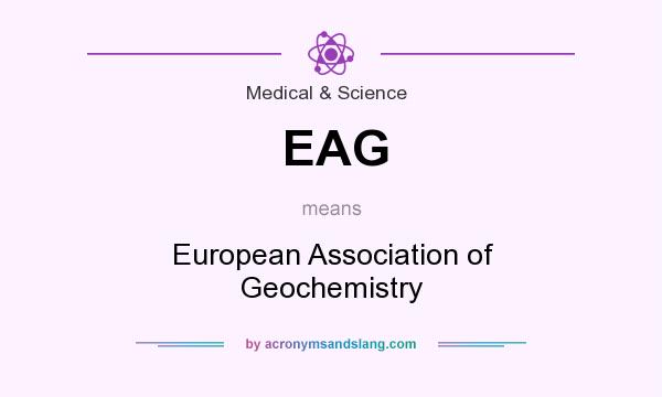 What does EAG mean? It stands for European Association of Geochemistry