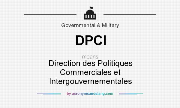 What does DPCI mean? It stands for Direction des Politiques Commerciales et Intergouvernementales