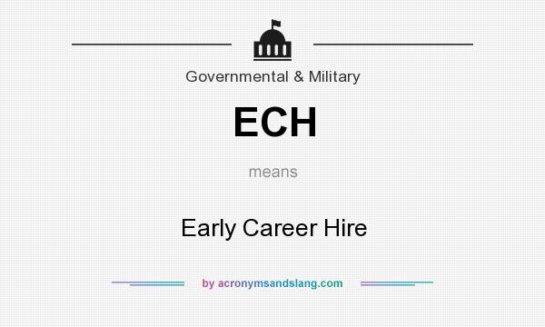 What does ECH mean? It stands for Early Career Hire
