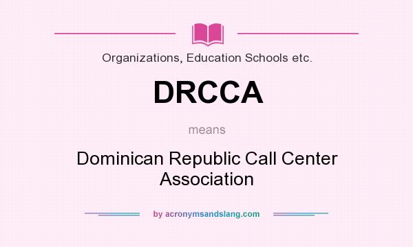What does DRCCA mean? It stands for Dominican Republic Call Center Association