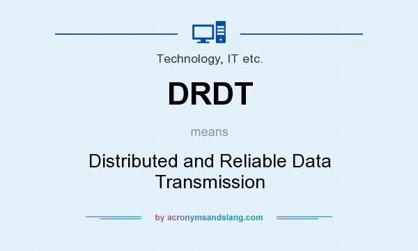 What does DRDT mean? It stands for Distributed and Reliable Data Transmission