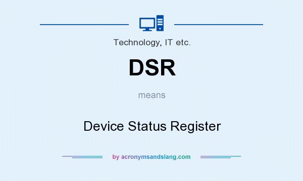 What does DSR mean? It stands for Device Status Register