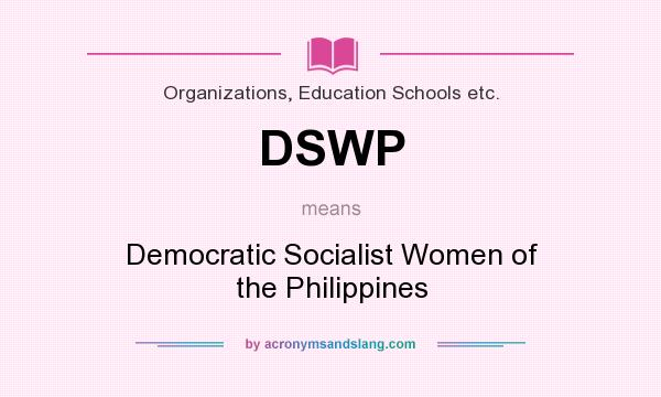 What does DSWP mean? It stands for Democratic Socialist Women of the Philippines