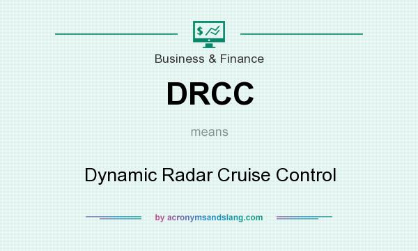 What does DRCC mean? It stands for Dynamic Radar Cruise Control