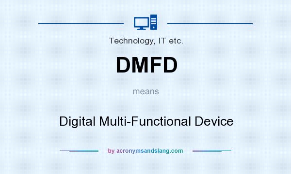 What does DMFD mean? It stands for Digital Multi-Functional Device