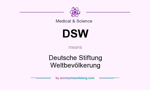 What does DSW mean? It stands for Deutsche Stiftung Weltbevölkerung