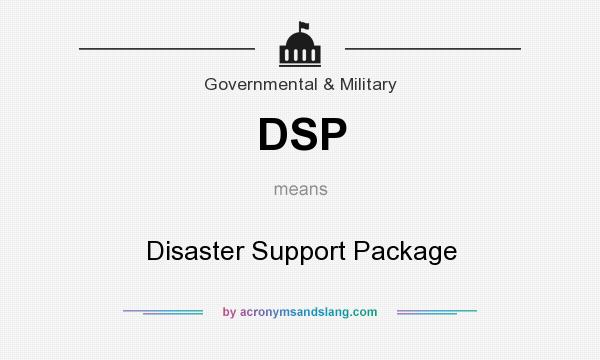 What does DSP mean? It stands for Disaster Support Package