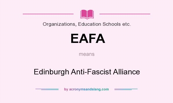 What does EAFA mean? It stands for Edinburgh Anti-Fascist Alliance
