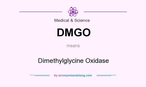 What does DMGO mean? It stands for Dimethylglycine Oxidase