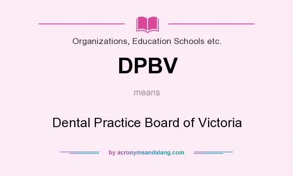 What does DPBV mean? It stands for Dental Practice Board of Victoria