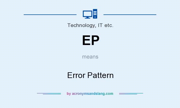 What does EP mean? It stands for Error Pattern