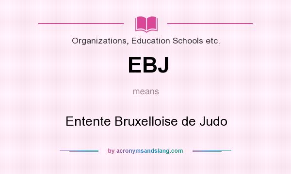 What does EBJ mean? It stands for Entente Bruxelloise de Judo